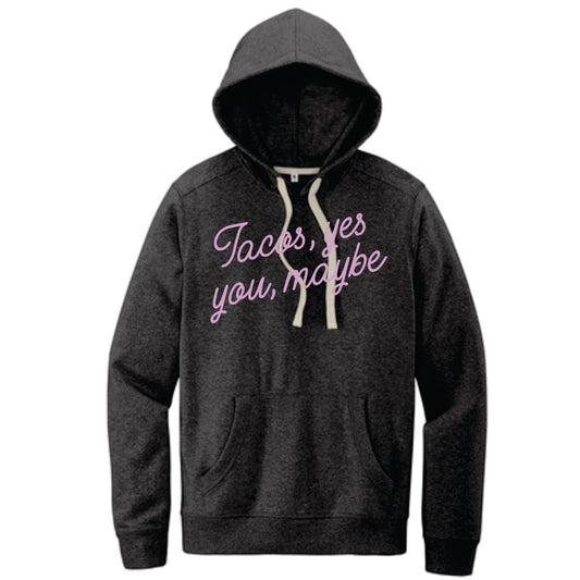 Tacos Yes, You Maybe Hoodie