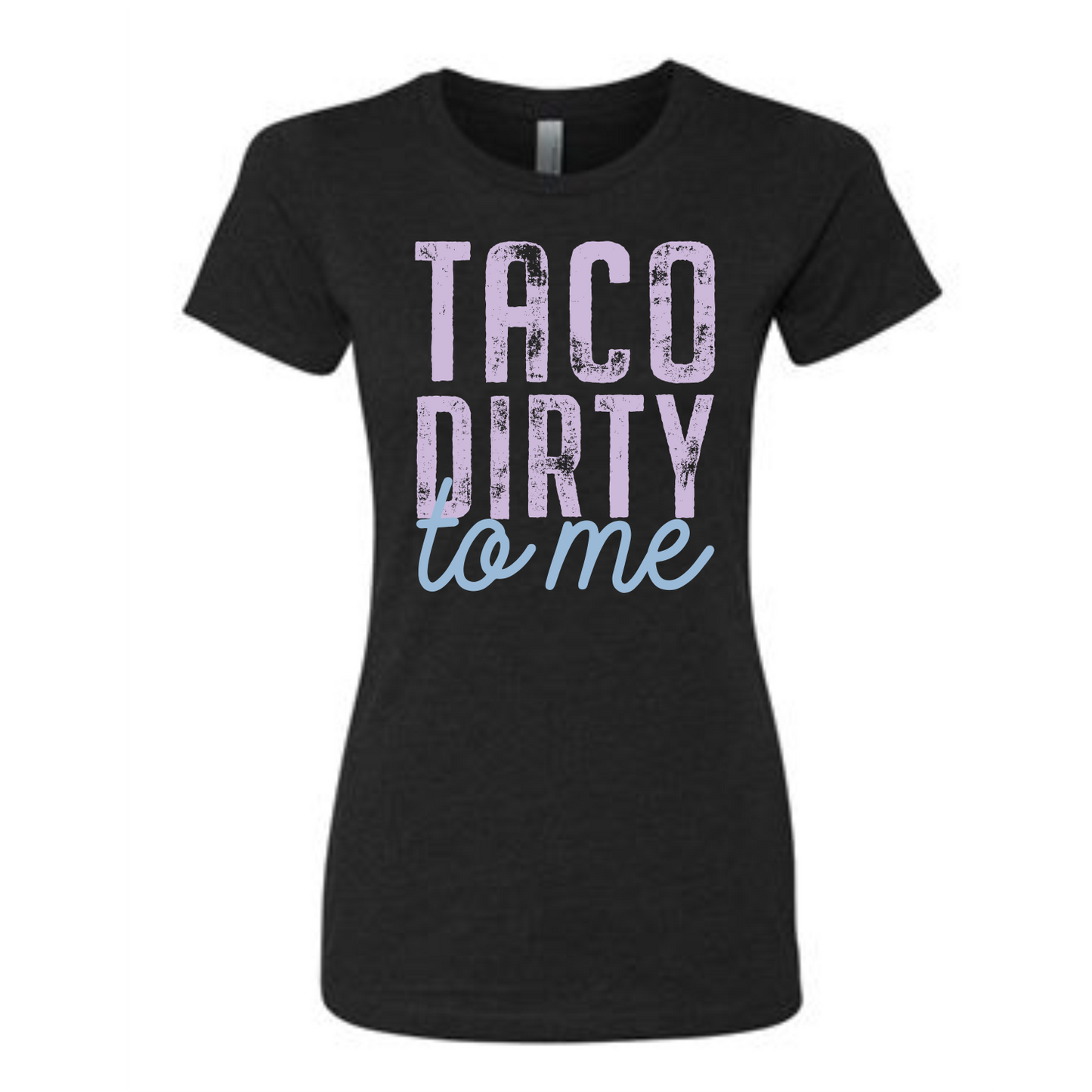 Taco Dirty To Me