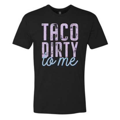 Taco Dirty To Me